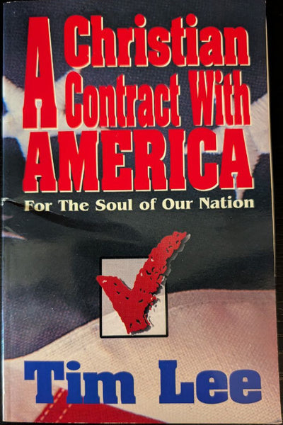 A Christian Contract with America (For The Soul Of Our Nation) - Tim Lee